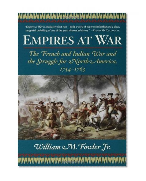 Empires at War: The French and Indian War and the Struggle for North America, 1754-1763