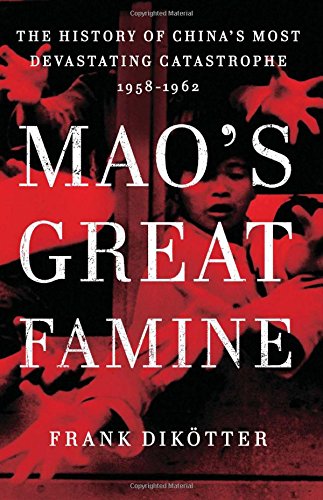 Book Cover Mao's Great Famine: The History of China's Most Devastating Catastrophe, 1958-1962