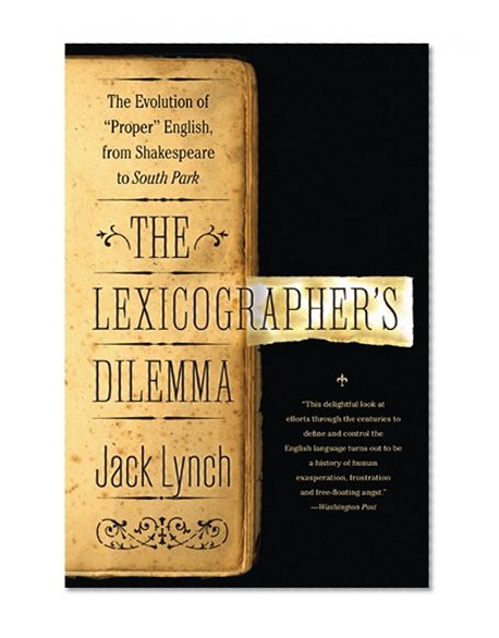 The Lexicographer's Dilemma: The Evolution of 'Proper' English, from Shakespeare to South Park