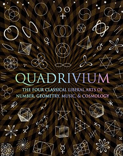 Book Cover Quadrivium: The Four Classical Liberal Arts of Number, Geometry, Music, & Cosmology (Wooden Books)