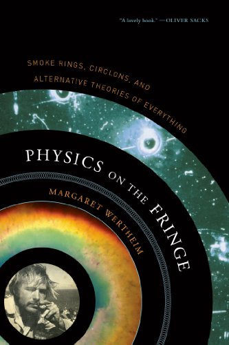 Physics on the Fringe: Smoke Rings, Circlons, and Alternative Theories of Everything