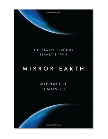 Mirror Earth: The Search for Our Planet's Twin