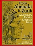 From Abenaki to Zuni: A Dictionary of Native American Tribes