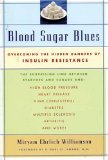 Blood Sugar Blues : Overcoming the Hidden Dangers of Insulin Resistance