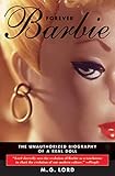Forever Barbie: The Unauthorized Biography of a Real Doll