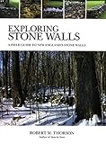 Exploring Stone Walls: A Field Guide to New England's Stone Walls