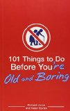 101 Things to Do Before You're Old and Boring