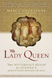 The Lady Queen: The Notorious Reign of Joanna I, Queen of Naples, Jerusalem, and Sicily
