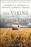 The Viking in the Wheat Field: A Scientist's Struggle to Preserve the World's Harvest