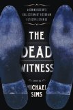The Dead Witness: A Connoisseur's Collection of Victorian Detective Stories (The Connoisseur's Collections)