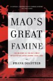 Mao's Great Famine: The History of China's Most Devastating Catastrophe, 1958-1962