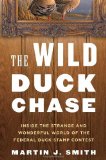 The Wild Duck Chase: Inside the Strange and Wonderful World of the Federal Duck Stamp Contest