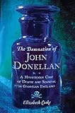 The Damnation of John Donellan: A Mysterious Case of Death and Scandal in Georgian England