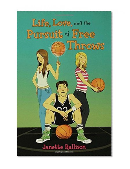 Life, Love, and the Pursuit of Free Throws