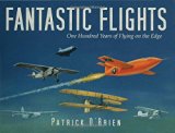 Fantastic Flights: One Hundred Years of Flying on the Edge