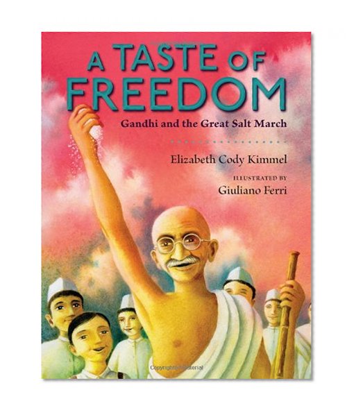 A Taste of Freedom: Gandhi and the Great Salt March