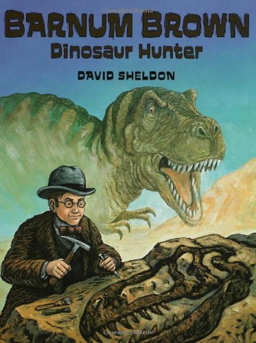 Barnum Brown: Dinosaur Hunter