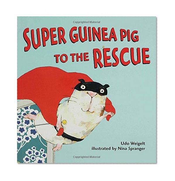 Super Guinea Pig to the Rescue