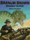 Barnum Brown: Dinosaur Hunter