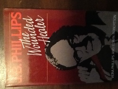 J.B. Phillips: The Wounded Healer