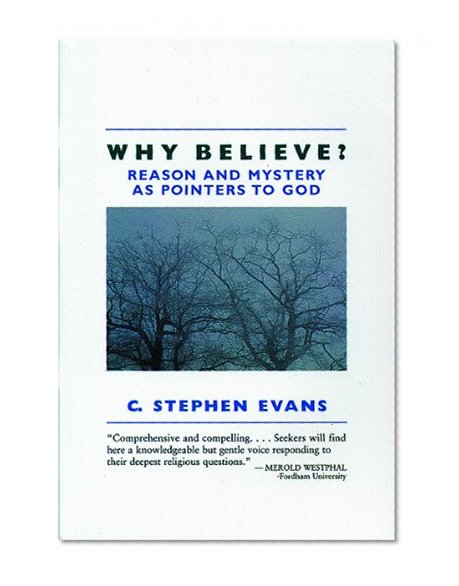 Why Believe?: Reason and Mystery as Pointers to God