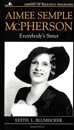 Aimee Semple McPherson: Everybody's Sister (Library of Religious Biography (LRB))