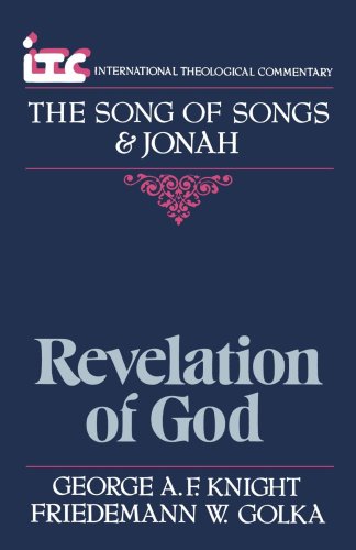 Revelation of God: A Commentary on the Books of the Song of Songs and Jonah - ITC (International Theological Commentary)
