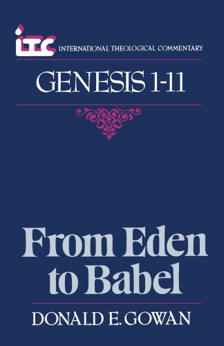 From Eden to Babel: A Commentary on the Book of Genesis 1-11 - ITC (International Theological Commentary)
