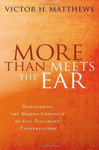 More than Meets the Ear: Discovering the Hidden Contexts of Old Testament Conversations