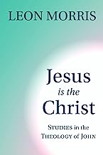 Jesus Is the Christ: Studies in the Theology of John