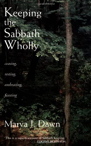 Book Cover Keeping the Sabbath Wholly: Ceasing, Resting, Embracing, Feasting