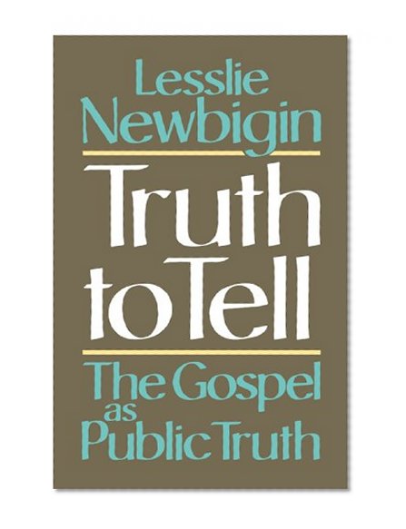 Truth to Tell: The Gospel as Public Truth (Osterhaven Lecture)