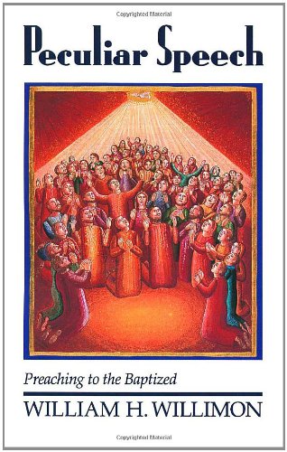 Peculiar Speech: Preaching to the Baptized