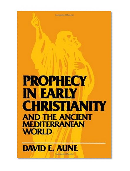 Prophecy in Early Christianity and the Ancient Mediterranean World