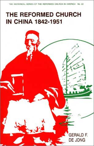 The Reformed Church in China, 1842-1951 (Historical Series of the Reformed Church in America)
