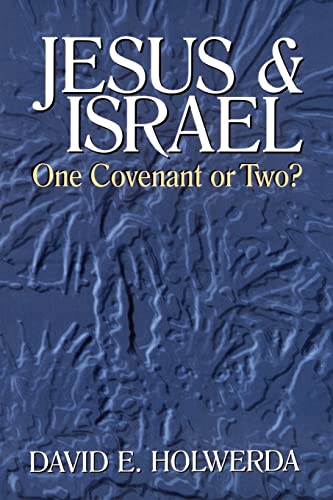 Jesus and Israel: One Covenant or Two?