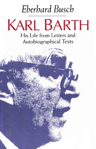 Karl Barth: His Life from Letters and Autobiographical Texts