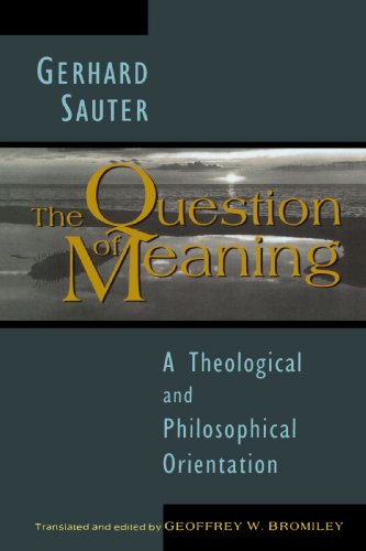 The Question of Meaning: A Theological and Philosophical Orientation