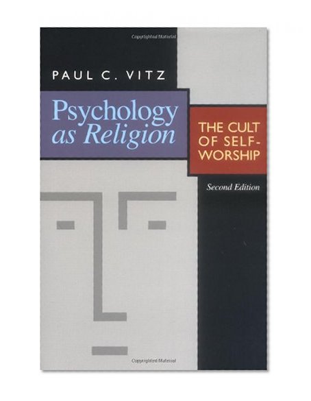 Psychology as Religion: The Cult of Self-Worship