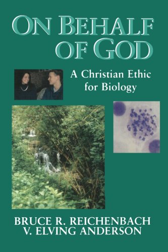 On Behalf of God: A Christian Ethic for Biology (Studies in a Christian World View)