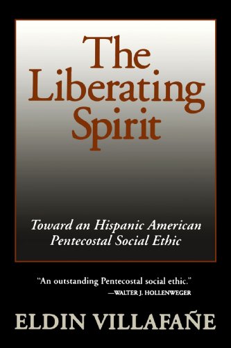 The Liberating Spirit: Toward an Hispanic American Pentecostal Social Ethic