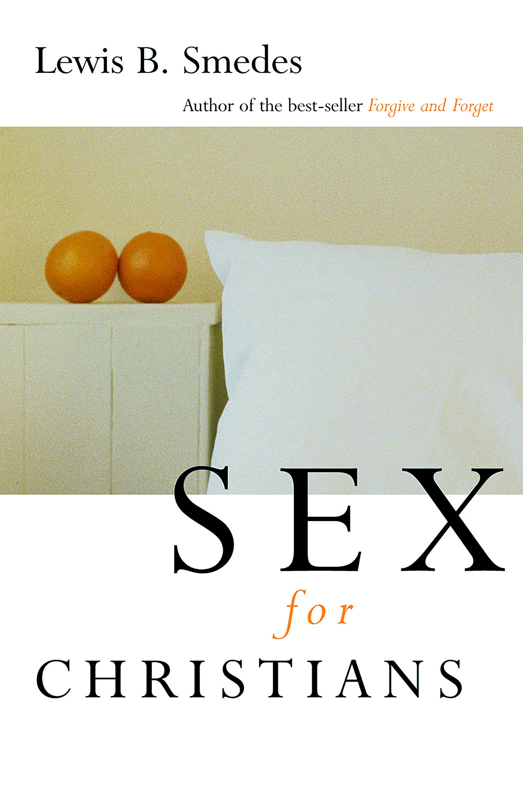 Sex for Christians: The Limits and Liberties of Sexual Living
