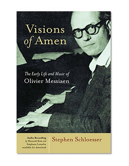 Visions of Amen: The Early Life and Music of Olivier Messiaen