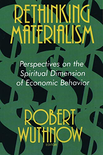 Rethinking Materialism: Perspectives on the Spiritual Dimension of Economic Behavior