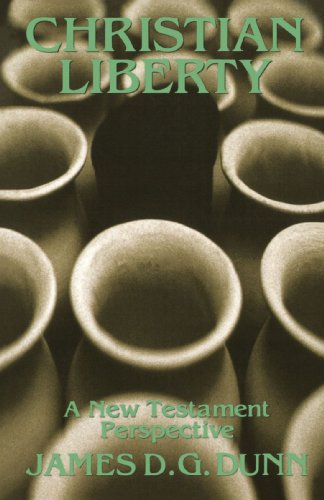 Christian Liberty: A New Testament Perspective (Didsbury Lectures)
