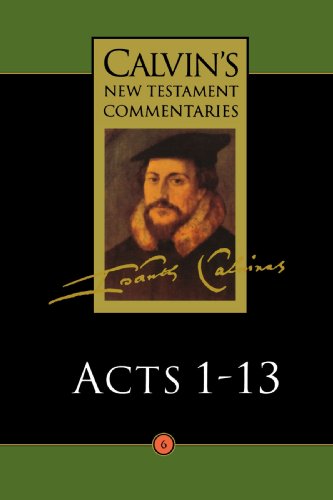 Calvin's New Testament Commentaries, Volume 6: Acts 1-13