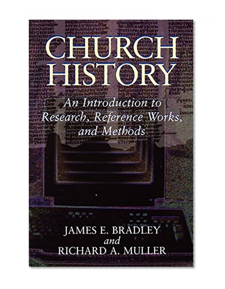 Church History: An Introduction to Research, Reference Works, and Methods