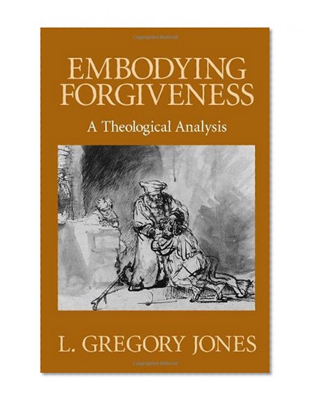 Embodying Forgiveness: A Theological Analysis