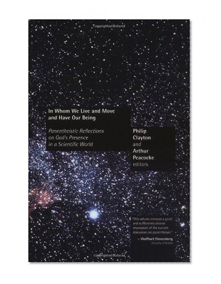 In Whom We Live and Move and Have Our Being: Panentheistic Reflections on God's Presence in a Scientific World