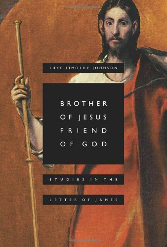 Brother of Jesus, Friend of God: Studies in the Letter of James
